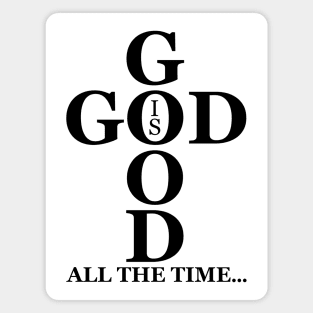 God Is Good All The Time Magnet